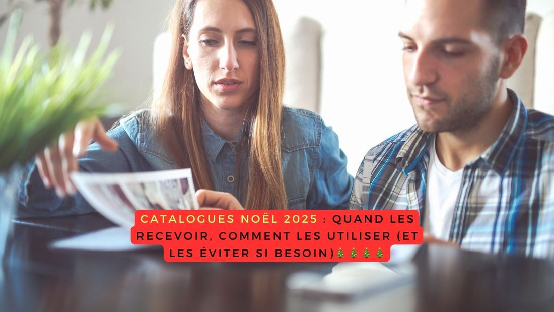 Catalogues Noël 2025 : quand les recevoir, comment les utiliser (et les éviter si besoin)