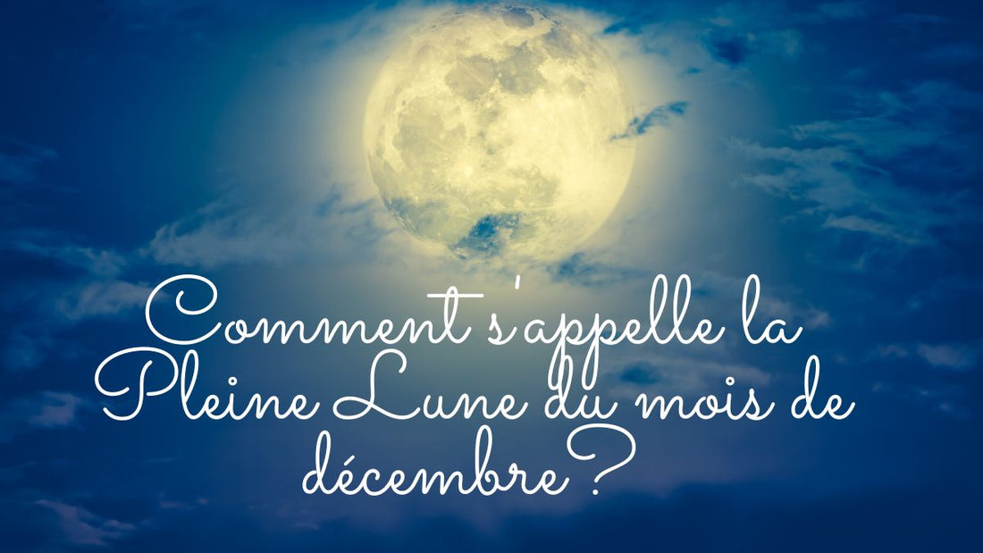 Comment s'appelle la Pleine Lune du mois de décembre?