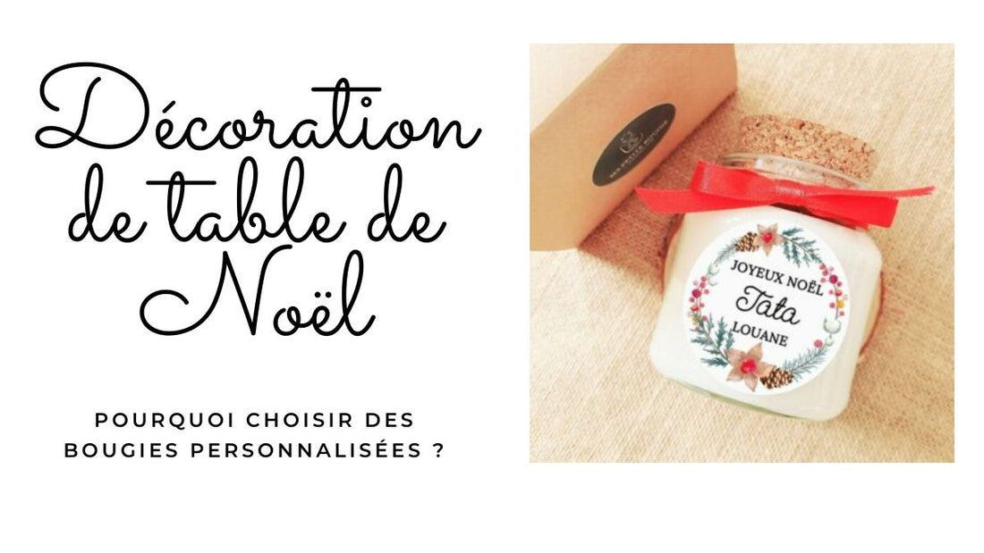 Décoration de table de Noël : pourquoi choisir des bougies personnalisées ?