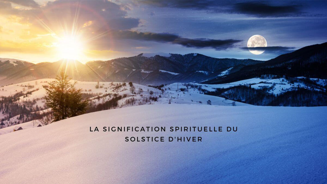 La signification spirituelle du solstice d'hiver