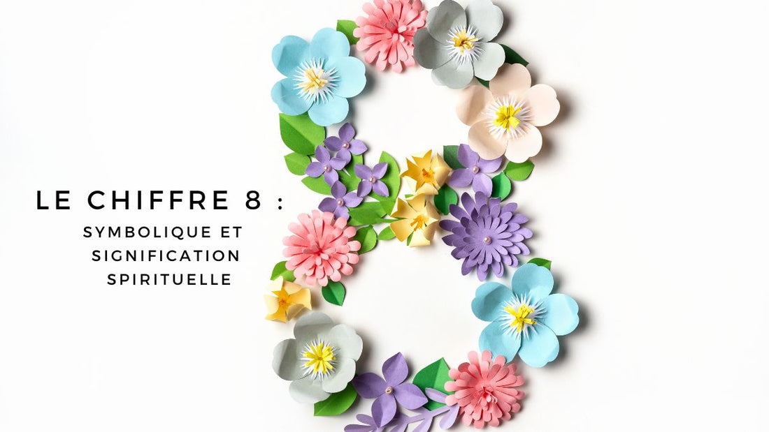 Le chiffre 8 : symbolique et signification spirituelle