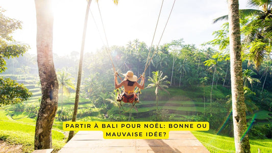 Partir à Bali pour Noël: bonne ou mauvaise idée?