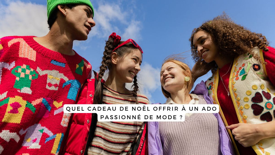 Quel cadeau de Noël offrir à un ado passionné de mode ?