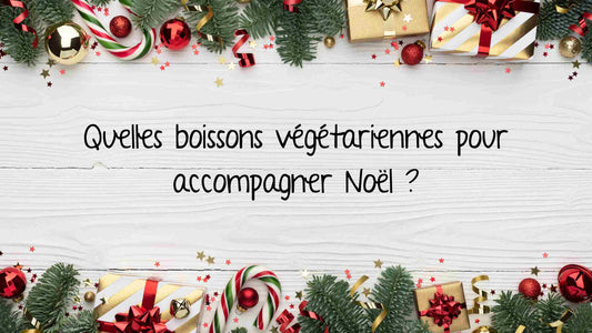Quelles boissons végétariennes pour accompagner Noël ?