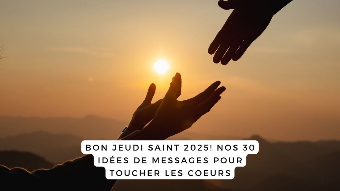 Bon Jeudi Saint 2025! Nos 30 idées de messages pour toucher les coeurs