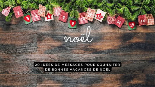 20 idées de messages pour souhaiter de bonnes vacances de Noël