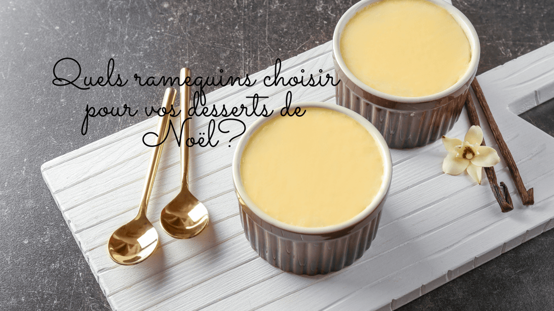 Quels ramequins choisir pour vos desserts de Noël?