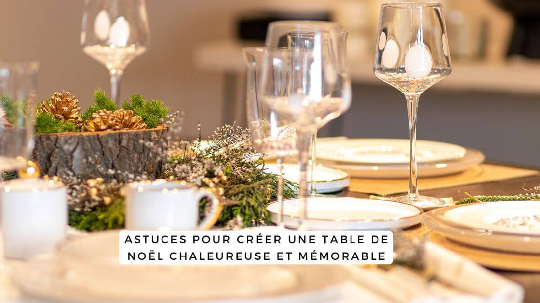 Astuces pour créer une table de Noël chaleureuse et mémorable