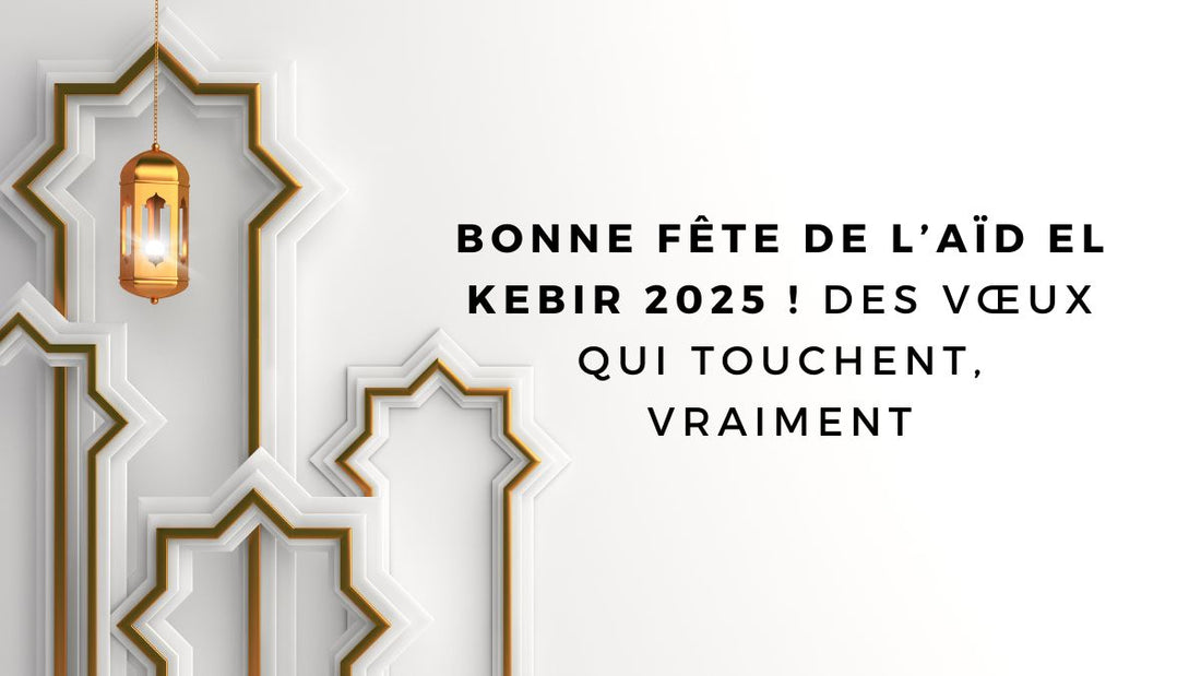 Bonne fête de l’Aïd El Kebir 2025 ! Des vœux qui touchent, vraiment ce