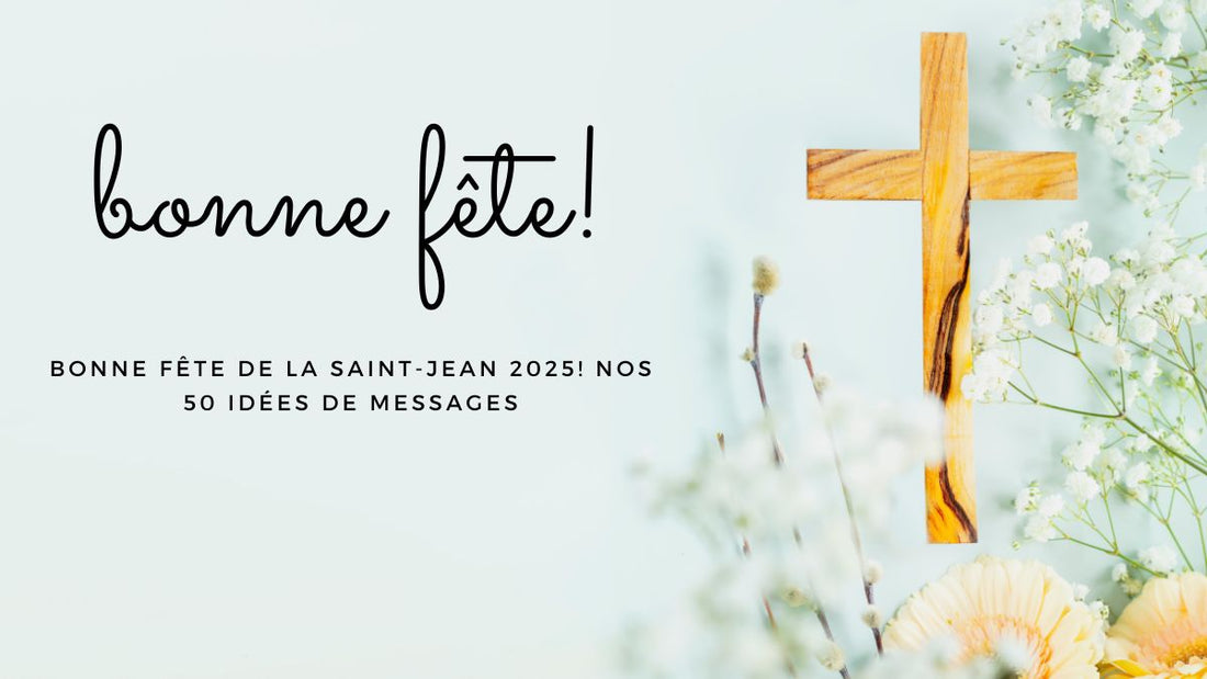 Bonne fête de la Saint-Jean 2025! Nos 50 idées de messages