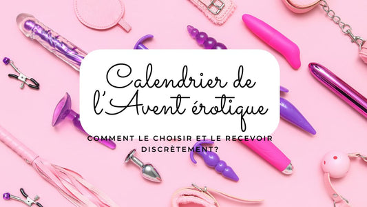 Calendrier de l’Avent érotique: comment le choisir et le recevoir discrètement?