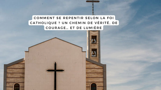 Comment se repentir selon la foi catholique ? Un chemin de vérité, de courage… et de lumière