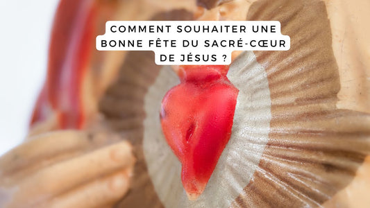 Comment souhaiter une bonne fête du Sacré-Cœur de Jésus le 27 juin 2025?