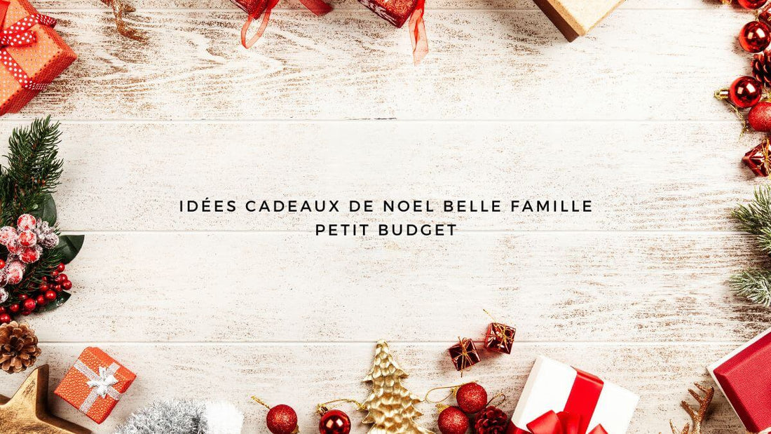 12 idées cadeaux de Noël pour la belle-famille sans exploser le budget