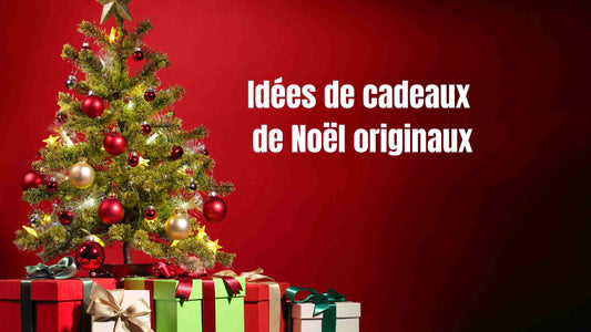 Idées de cadeaux de Noël originaux