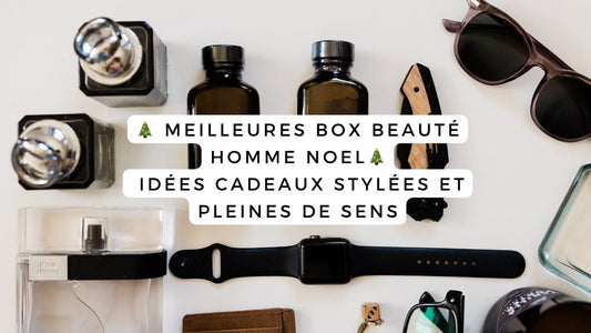 Meilleures box beauté Homme Noël 2025: idées cadeaux stylées et pleines de sens