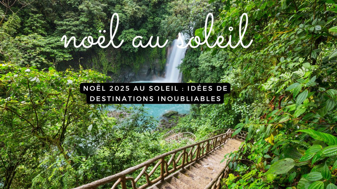 Noël 2025 au soleil : idées de destinations inoubliables