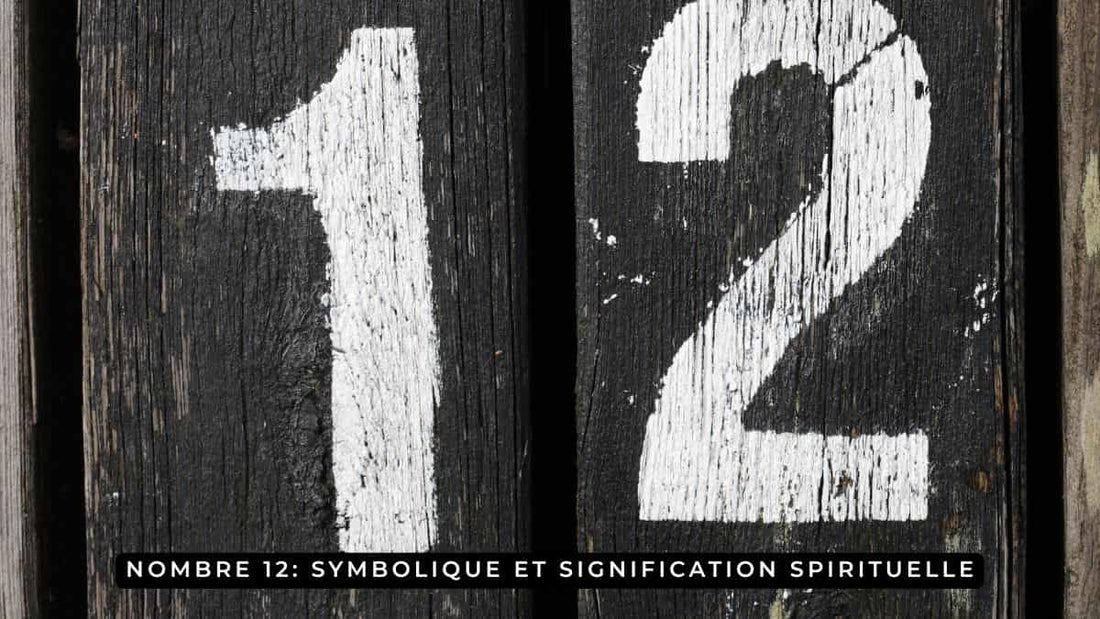 Nombre 12: symbolique et signification spirituelle