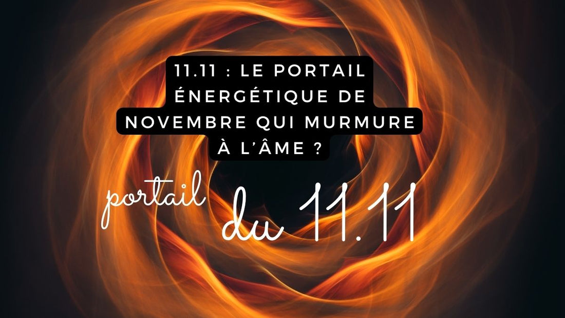 11.11.2025 : le portail énergétique qui murmure à l’âme