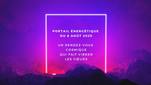Portail énergétique du 8 août 2025 : un rendez-vous cosmique qui fait vibrer les cœurs