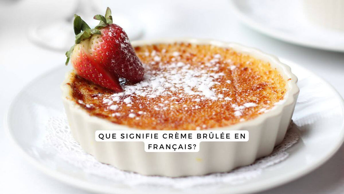 Que signifie crème brûlée en français?