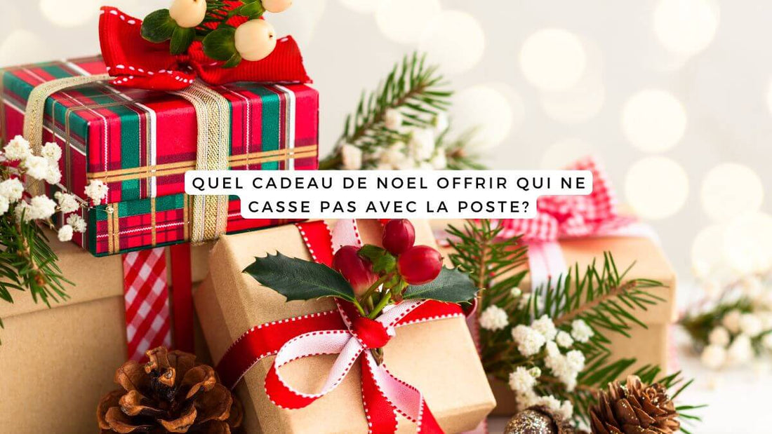 Quel cadeau de Noel offrir qui ne casse pas avec La Poste?