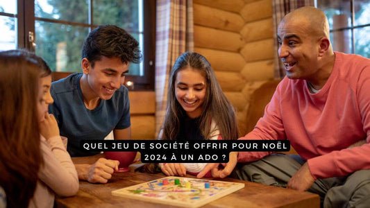 Quel jeu de société offrir pour Noël 2024 à un ado ?