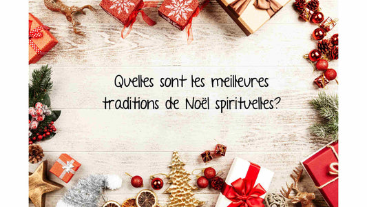 Quelles sont les meilleures traditions de Noël spirituelles