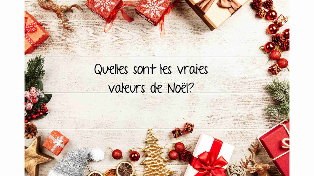 Quelles sont les vraies valeurs de Noël?