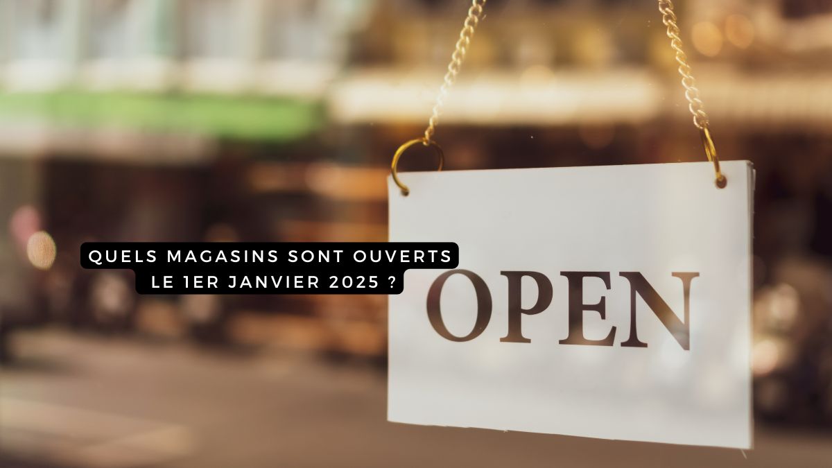 Quels magasins sont ouverts le 1er janvier 2025 ? Ma boutique