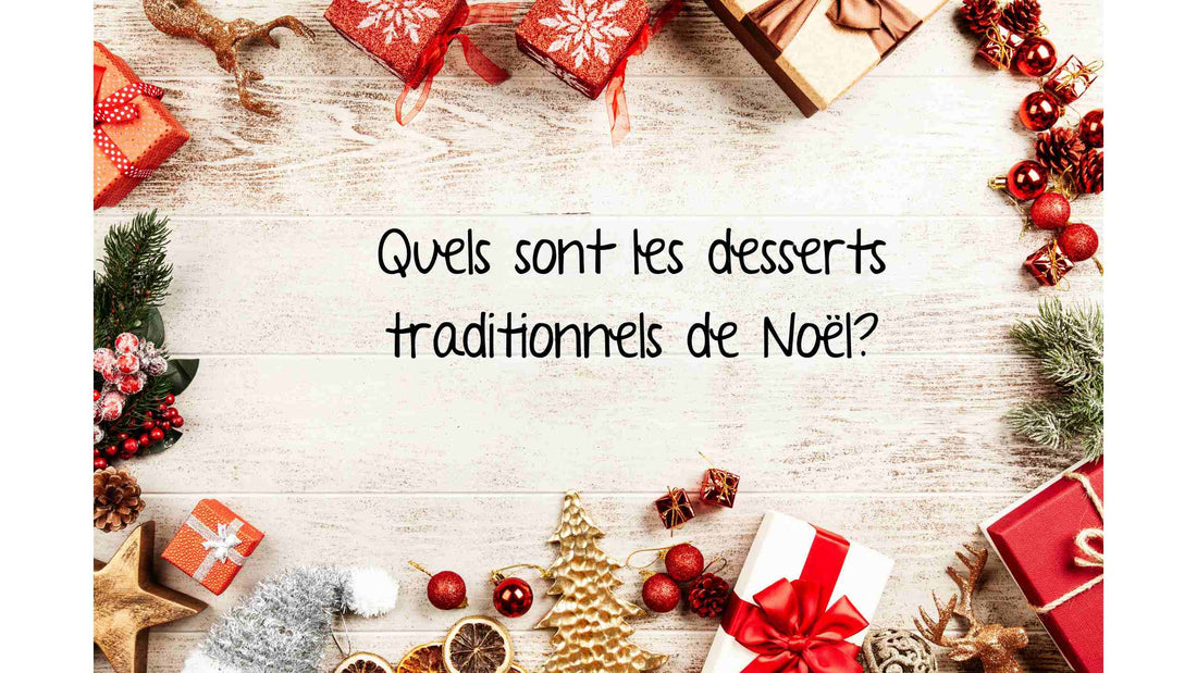 Quels sont les desserts traditionnels de Noël