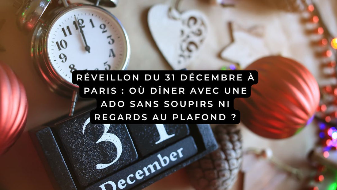 Réveillon du 31 décembre à Paris : où dîner avec une ado