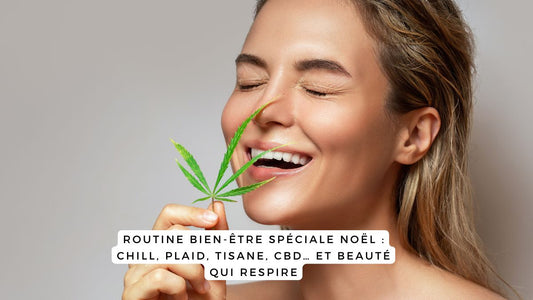 Routine bien-être spéciale Noël : chill, plaid, tisane, CBD… et beauté qui respire