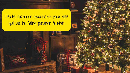 Texte d'amour touchant pour elle qui va la faire pleurer à Noël