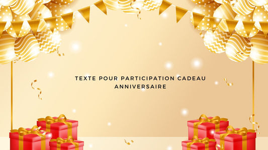 Texte pour participation cadeau anniversaire
