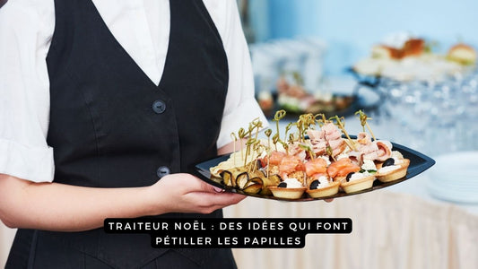 Traiteur Noël 2025 : des idées qui font pétiller les papilles