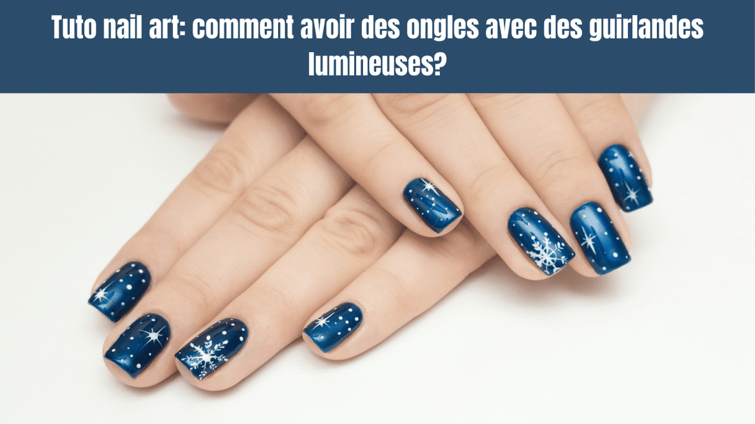 Tuto nail art: comment avoir des ongles avec des guirlandes lumineuses?