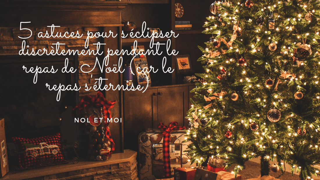 5 astuces pour s'éclipser discrètement pendant le repas de Noël (car le repas s'éternise)