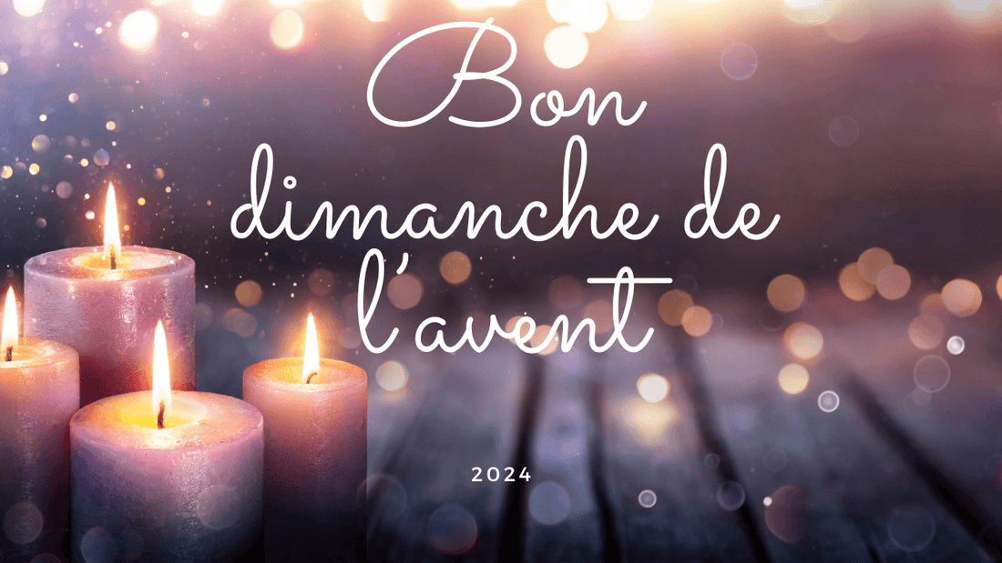 Bon dimanche de l'avent! Comment et quand exprimer vos voeux en 2024?