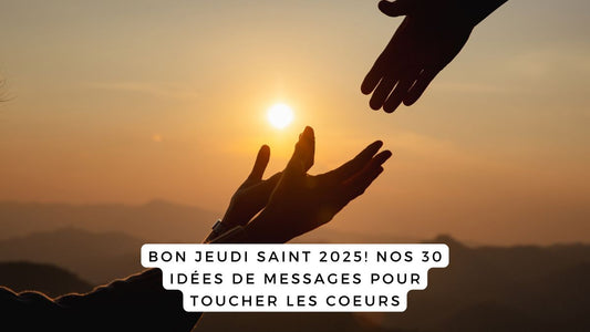Bon Jeudi Saint 2025! Nos 30 idées de messages pour toucher les coeurs