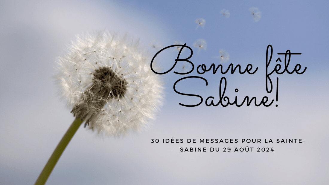 Bonne fête Sabine! 30 idées de messages pour la Sainte-Sabine du 29 août 2024