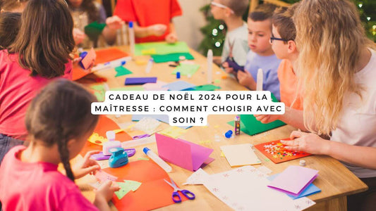 Cadeau de Noël 2024 pour la maîtresse : comment choisir avec soin ?