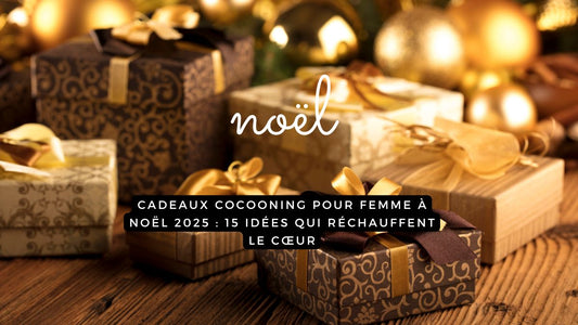 Cadeaux cocooning pour femme à Noël 2025 : 15 idées qui réchauffent le cœur