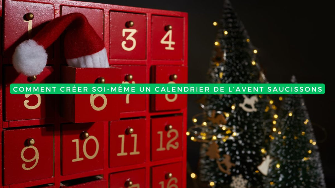 Comment créer soi-même un calendrier de l’avent saucissons?