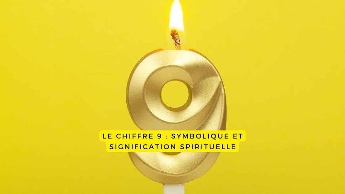 Le chiffre 9 : symbolique et signification spirituelle