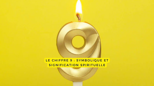 Le chiffre 9 : symbolique et signification spirituelle