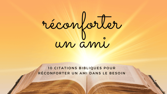 10 citations bibliques pour réconforter un ami dans le besoin