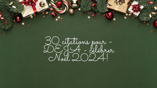 30 citations pour - DEJA - célébrer Noël 2024!