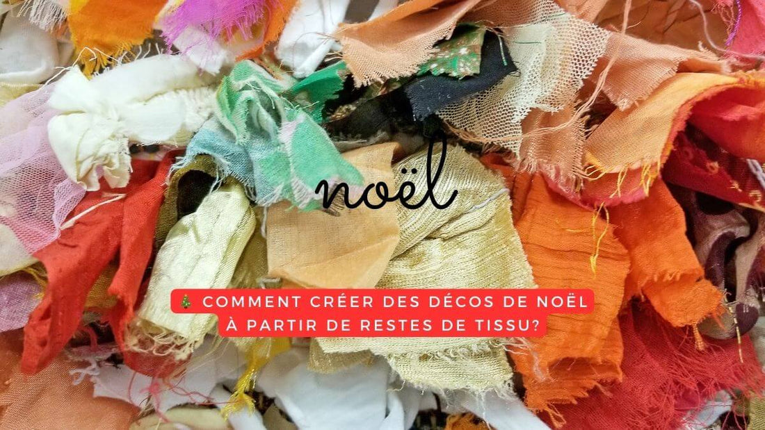 Comment créer des décos de Noël à partir de restes de tissu?