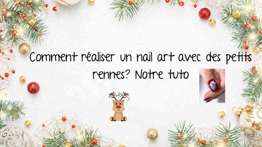 Comment réaliser un nail art avec des petits rennes? Notre tuto